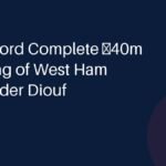 Brentford Complete £40m Signing of West Ham Defender Diouf